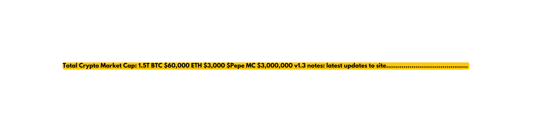 Total Crypto Market Cap 1 5T BTC 60 000 ETH 3 000 Pepe MC 3 000 000 v1 3 notes latest updates to site